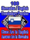 100 Slovenian/English Vocabulary Puzzles: Learn and Practice Slovenian By Doing FUN Puzzles!, 100 8.5 x 11 Crossword Puzzles With Clues In English, An By On Target Publishing Cover Image