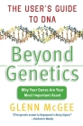 Beyond Genetics: The User's Guide to DNA By Glenn McGee Cover Image