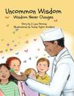 Uncommon Wisdom: Wisdom Never Changes By J. Lynn Thomas, Tracey Taylor Arvidson (Illustrator) Cover Image