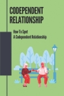 Codependent Relationship: How To Spot A Codependent Relationship: Protect Yourself From Personality Disorder By Truman Noggler Cover Image
