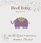 Bindi Baby Animals (Telugu): A Beginner Language Book for Telugu Children By Aruna K. Hatti, Kate Armstrong (Illustrator), Krishna Rao Boppana (Translator) Cover Image