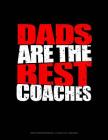 Dads Are the Best Coaches: Graph Paper Notebook - 0.25 Inch (1/4) Squares Cover Image