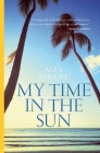My time in the sun By Alex Epicure Cover Image