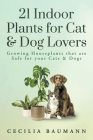 21 Indoor Plants for Cat & Dog Lovers By Cecilia Baumann Cover Image
