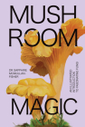 Mushroom Magic: An Illustrated Introduction to Fascinating Fungi By Dr. Sapphire McMullan-Fisher, Marta Zafra (Illustrator) Cover Image