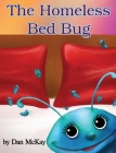 The Homeless Bed Bug By Dan McKay Cover Image