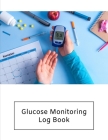 Glucose Monitoring Log Book: Diabetes, Blood Sugar Log. Daily Readings Before & After for Breakfast, Lunch, Dinner, Night. With Daily Notes 8.5 x 1 By Blood Monitor Lim (∞) Cover Image