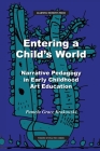 Entering a Child's World: Narrative Pedagogy in Early Childhood Art Education By Pamela Grace Krakowski Cover Image