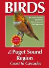 Birds of the Puget Sound Region - Coast to Cascades By Dennis R. Paulson, Robert Morse, Tom Aversa Cover Image