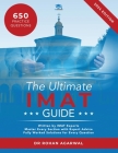 The Ultimate IMAT Guide: 650 Practice Questions, Fully Worked Solutions, Time Saving Techniques, Score Boosting Strategies, UniAdmissions By Rohan Agarwal Cover Image