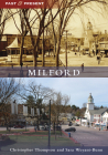 Milford (Past and Present) By Christopher J. Thompson, Sara Weyant-Bunn Cover Image
