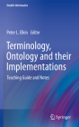 Terminology, Ontology and Their Implementations: Teaching Guide and Notes (Health Informatics) Cover Image