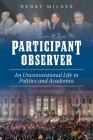 Participant/Observer: An Unconventional Life in Politics and Academia Cover Image