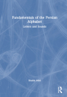 Fundamentals of the Persian Alphabet: Letters and Sounds By Shahla Adel Cover Image