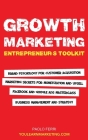 Growth Marketing: Entrepreneur's Toolkit, Brand Psychology for Customer Acquisition, Marketing Secrets for Monetization & Upsell, Facebo By Paolo Ferri, You Learn Marketing (Editor) Cover Image