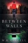 Between Walls By W. R. Gingell Cover Image