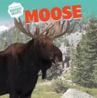 Moose (North America's Biggest Beasts) By Amy B. Rogers Cover Image