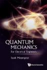 Quantum Mechanics: For Electrical Engineers Cover Image