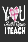 You Are the Reason I Teach: Great for Teacher Thank You/Appreciation/Retirement/Year End Gift v 2.0 Cover Image