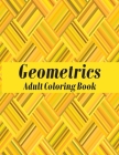 Geometrics Adult Coloring Book: Geometric Shapes Designs to help release your creative side By Holiday Publisher House Cover Image