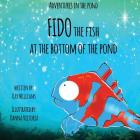 Adventures In The Pond: Fido The Fish At The Bottom Of The Pond By Kay Williams, Danna Victoria (Illustrator), Kay Williams (Prepared by) Cover Image