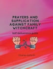 Prayers and Supplication Against Family Witchcraft: Self deliverance guide Cover Image