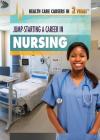 Jump-Starting a Career in Nursing (Health Care Careers in 2 Years) Cover Image