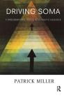 Driving Soma: A Transformational Process in the Analytic Encounter By Patrick Miller Cover Image