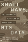 Small Wars, Big Data: The Information Revolution in Modern Conflict Cover Image