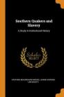 Southern Quakers and Slavery: A Study in Institutional History By Stephen Beauregard Weeks, Johns Hopkins University (Created by) Cover Image