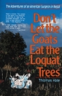 Don't Let the Goats Eat the Loquat Trees: The Adventures of an American Surgeon in Nepal By Thomas Hale Cover Image