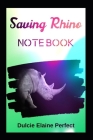 Saving Rhino: Notebook By Dulcie Elaine Perfect Cover Image