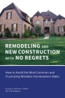 REMODELING and NEW CONSTRUCTION with NO REGRETS: How to Avoid the Most Common and Frustrating Mistakes Homeowners Make By Gary R. Palmer, Pam a. Palmer (Joint Author), Trish Stukbauer (Contribution by) Cover Image