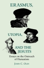 Erasmus, Utopia, and the Jesuits: Essays on the Outreach of Humanism (Science and Engineering; 1) By John C. Olin Cover Image