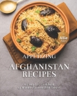 Appetizing Afghanistan Recipes: A Complete Cookbook of Middle Eastern Dish Ideas! By Allie Allen Cover Image