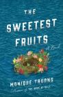 The Sweetest Fruits: A Novel By Monique Truong Cover Image