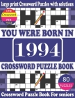 You Were Born in 1994: Crossword Puzzle Book: Crossword Games for Puzzle Fans & Exciting Crossword Puzzle Book for Adults With Solution By Raynima Rim V. Publication Cover Image
