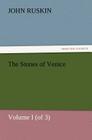The Stones of Venice, Volume I (of 3) By John Ruskin Cover Image