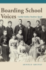 Boarding School Voices: Carlisle Indian School Students Speak Cover Image