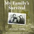 My Family's Survival Lib/E: The True Story of How the Shwartz Family Escaped the Nazis and Survived the Holocaust Cover Image