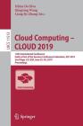 Cloud Computing - Cloud 2019: 12th International Conference, Held as Part of the Services Conference Federation, Scf 2019, San Diego, Ca, Usa, June By Dilma Da Silva (Editor), Qingyang Wang (Editor), Liang-Jie Zhang (Editor) Cover Image