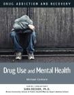 Drug Use and Mental Health (Drug Addiction and Recovery #13) By Michael Centore Cover Image