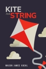 kite and string By Mason James Voehl Cover Image