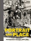 Portrait and Place: Photography in Senegal, 1840-1960 By Giulia Paoletti Cover Image