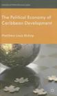 The Political Economy of Caribbean Development (International Political Economy) By M. Bishop Cover Image