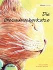 Die Gesundmacherkatze: German Edition of The Healer Cat By Tuula Pere, Klaudia Bezak (Illustrator), Werner Wenzel (Translator) Cover Image