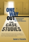 One Way Out - The Case Studies: 17 Successful Business Exits for Fulfillment and Financial Independence By Daniel a. Prisciotta Cover Image