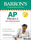 AP Physics 1: With 2 Practice Tests (Barron's Test Prep) By Kenneth Rideout, M.S., Jonathan Wolf, M.A. Ed. M Cover Image