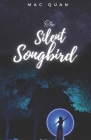 The Silent Songbird By Mac Quan Cover Image