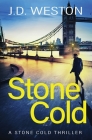 Stone Cold: A British Action Crime Thriller By J. D. Weston Cover Image
